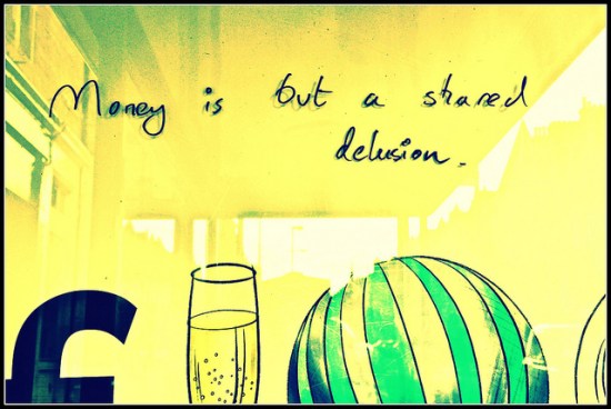 Money is but a shared delusion anti capitalist graffiti